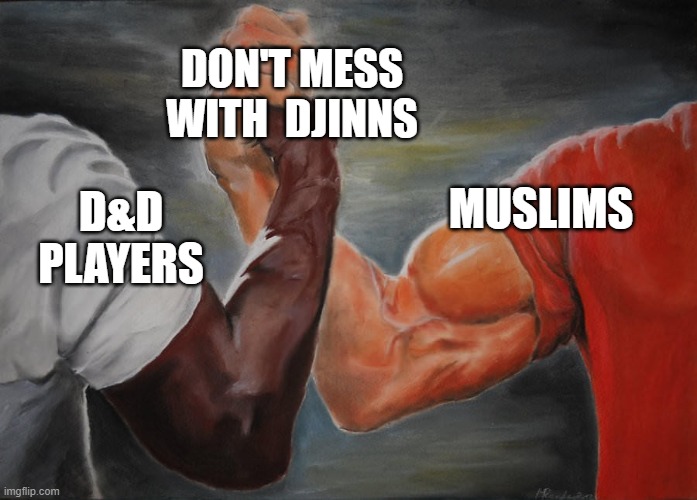 Holding hands | DON'T MESS WITH  DJINNS; MUSLIMS; D&D PLAYERS | image tagged in holding hands,Izlam | made w/ Imgflip meme maker