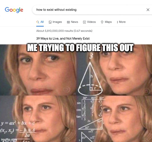 ME TRYING TO FIGURE THIS OUT | image tagged in math lady/confused lady | made w/ Imgflip meme maker
