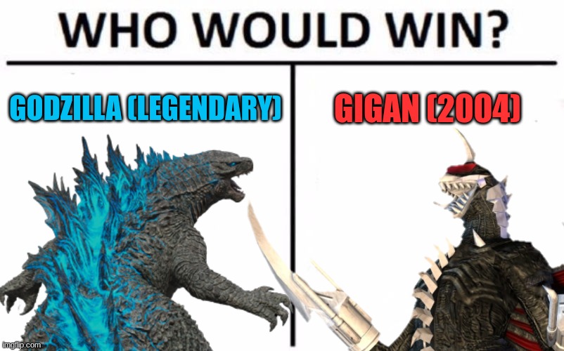 Another battle. Place your thinkings who would win | GODZILLA (LEGENDARY); GIGAN (2004) | image tagged in godzilla,gigan,kaiju,godzilla vs kong,who would win | made w/ Imgflip meme maker