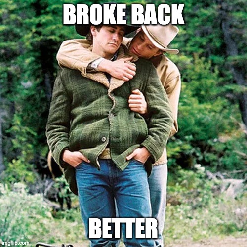 broke back moutain, Joe Biden | BROKE BACK; BETTER | image tagged in joe biden,broke back mountain | made w/ Imgflip meme maker