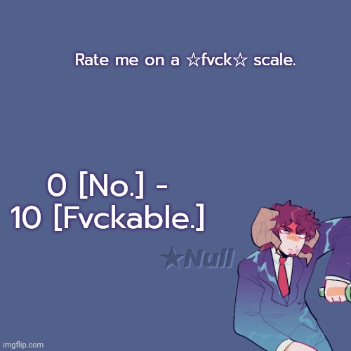 yes, f v c k | Rate me on a ☆fvck☆ scale. 0 [No.] - 10 [Fvckable.] | made w/ Imgflip meme maker