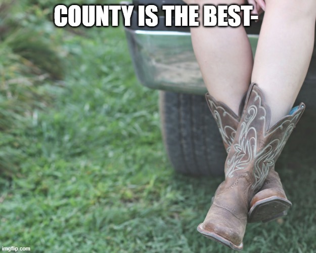 Country girl | COUNTY IS THE BEST- | image tagged in country girl | made w/ Imgflip meme maker