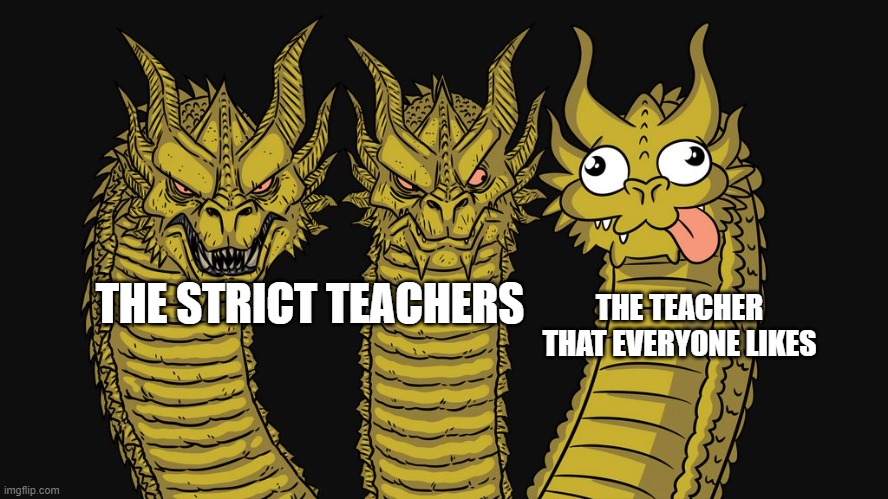 THE STRICT TEACHERS; THE TEACHER THAT EVERYONE LIKES | image tagged in amogus sussy | made w/ Imgflip meme maker