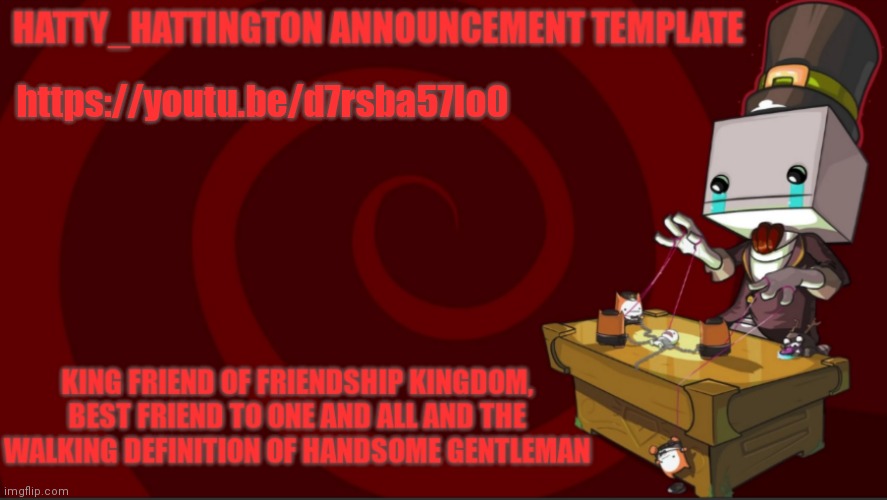https://youtu.be/d7rsba57Io0 | https://youtu.be/d7rsba57Io0 | image tagged in hatty_hattington announcement template v3 | made w/ Imgflip meme maker