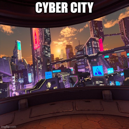 CYBER CITY | made w/ Imgflip meme maker