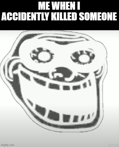 i am scared when i accidently kills someone | ME WHEN I ACCIDENTLY KILLED SOMEONE | image tagged in mr incredible becoming scared | made w/ Imgflip meme maker
