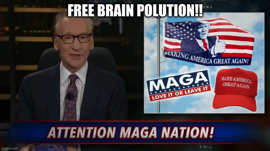 daily dose of freedumb | FREE BRAIN POLUTION!! | image tagged in usa,rumpt,maga | made w/ Imgflip meme maker