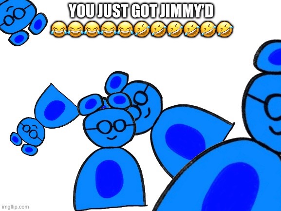you just got Jimmyd | image tagged in you just got jimmyd | made w/ Imgflip meme maker