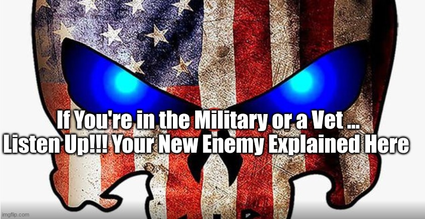 If You're in the Military or a Vet ... Listen Up!!! Your New Enemy Explained Here  (Video)