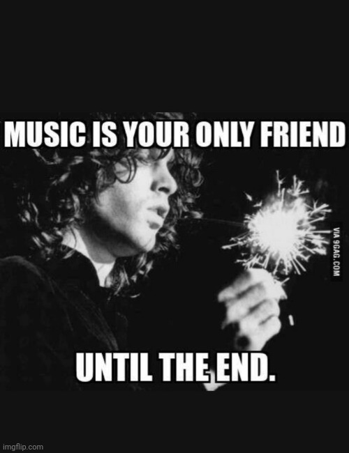 When the music's over | image tagged in classic rock,the doors | made w/ Imgflip meme maker