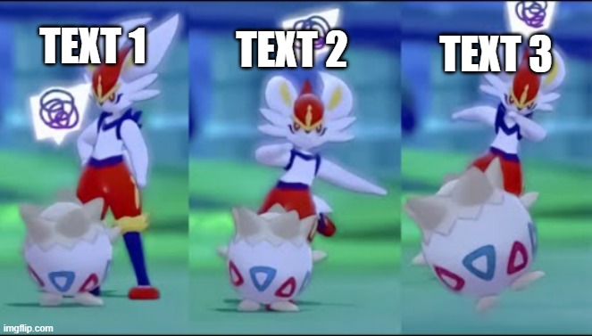 Pls use my template:) | TEXT 2; TEXT 3; TEXT 1 | image tagged in cinderace kicks togepi,poke,mom | made w/ Imgflip meme maker