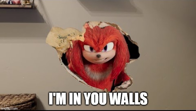 I am in your walls | I'M IN YOU WALLS | image tagged in i am in your walls | made w/ Imgflip meme maker
