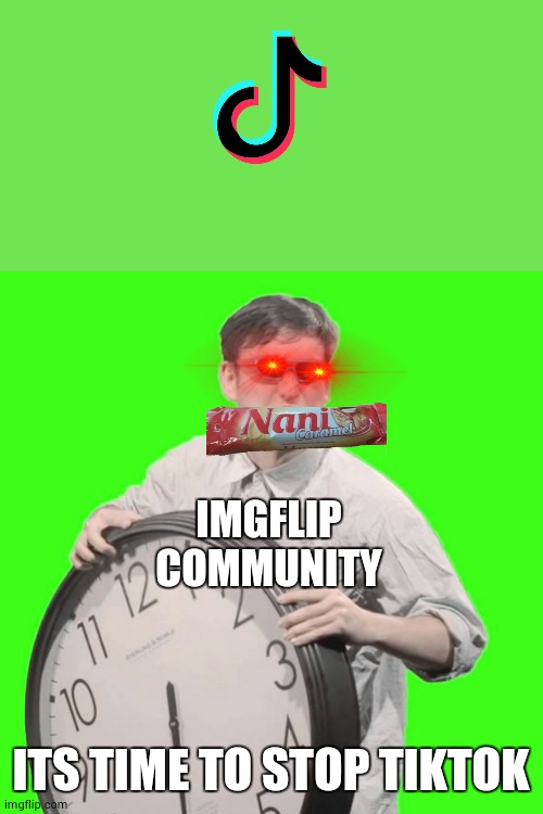 It's Time To Stop | IMGFLIP COMMUNITY; ITS TIME TO STOP TIKTOK | image tagged in it's time to stop | made w/ Imgflip meme maker