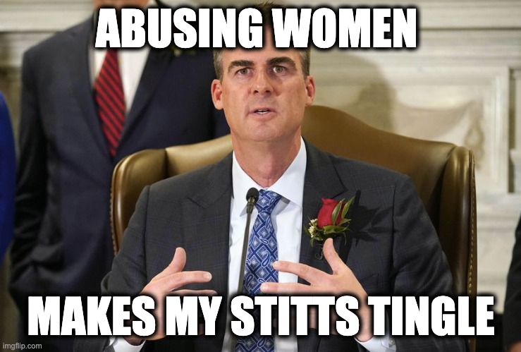 ABUSING WOMEN; MAKES MY STITTS TINGLE | image tagged in memes,kevin stitts,yokelahoma,abusers,misogyny,republicans | made w/ Imgflip meme maker
