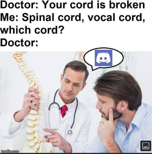 Ohhhh i see it's discord! | image tagged in doctor,discord | made w/ Imgflip meme maker