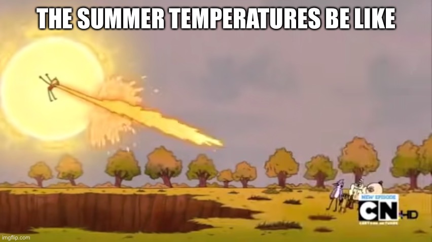 Benson snapping | THE SUMMER TEMPERATURES BE LIKE | image tagged in benson snapping,summer,memes | made w/ Imgflip meme maker