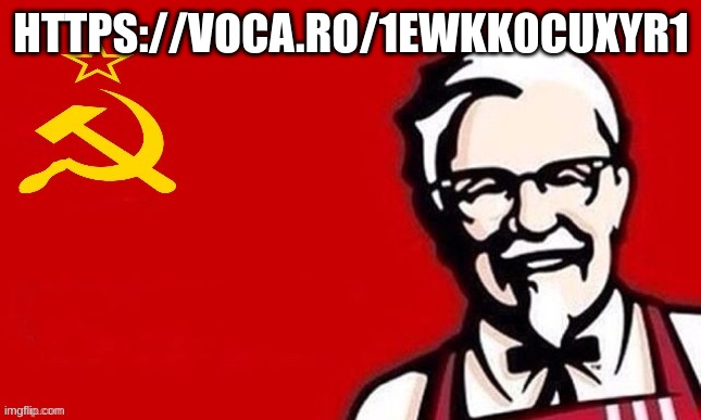 g | HTTPS://VOCA.RO/1EWKK0CUXYR1 | image tagged in soviet kfc | made w/ Imgflip meme maker