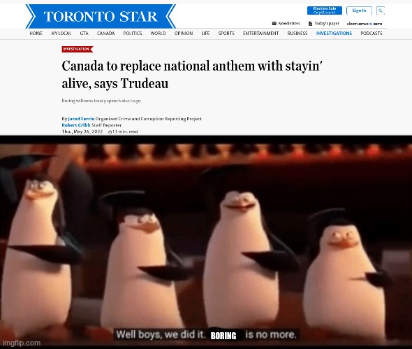 BORING | image tagged in well boys we did it blank is no more,justin trudeau,school,national anthem | made w/ Imgflip meme maker