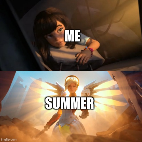 Mercy helping child | ME; SUMMER | image tagged in mercy helping child | made w/ Imgflip meme maker