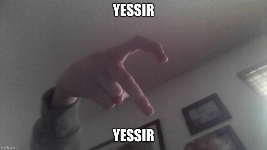 YESSIR YESSIR | made w/ Imgflip meme maker