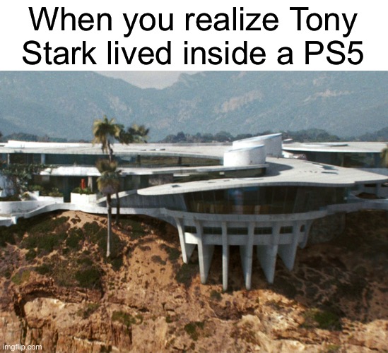 When you realize Tony Stark lived inside a PS5 | made w/ Imgflip meme maker