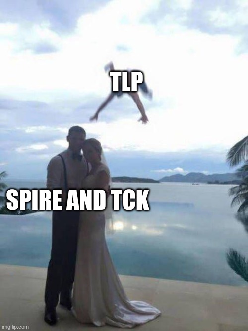 Wedding Photobomb | TLP; SPIRE AND TCK | image tagged in wedding photobomb | made w/ Imgflip meme maker
