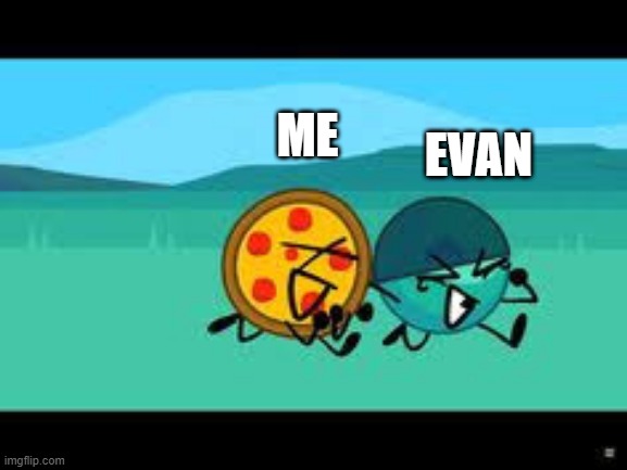 Me and Evan in Burger Brawl (Adventures and Greeny) | EVAN; ME | made w/ Imgflip meme maker
