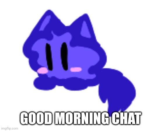 How are yall | GOOD MORNING CHAT | image tagged in beby cloud | made w/ Imgflip meme maker