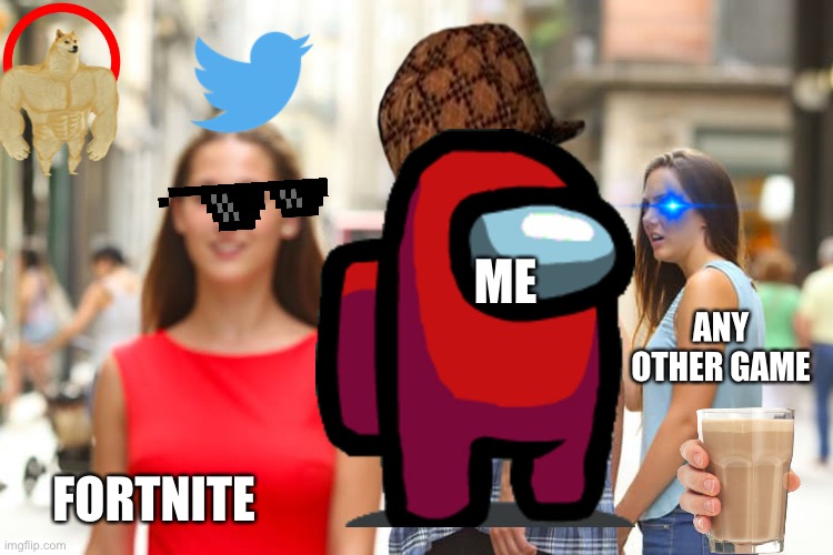 Meme but I’m a 6yo who’s gotten into dad’s unmarked box of Skittles | ME; ANY OTHER GAME; FORTNITE | image tagged in memes,distracted boyfriend,omg,fortnite sucks,stop reading the tags | made w/ Imgflip meme maker