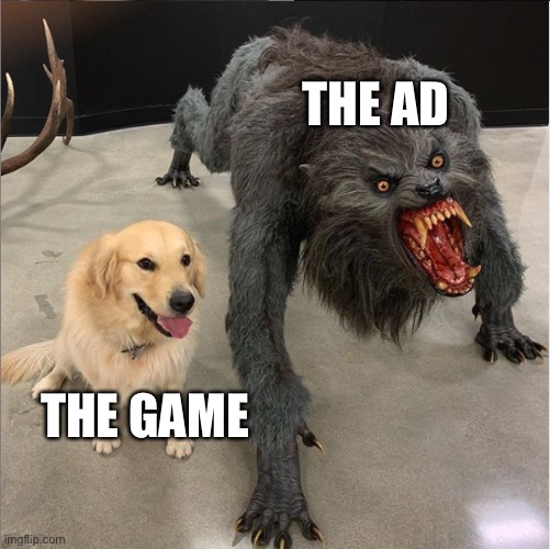o_0 | THE AD; THE GAME | image tagged in dog vs werewolf | made w/ Imgflip meme maker