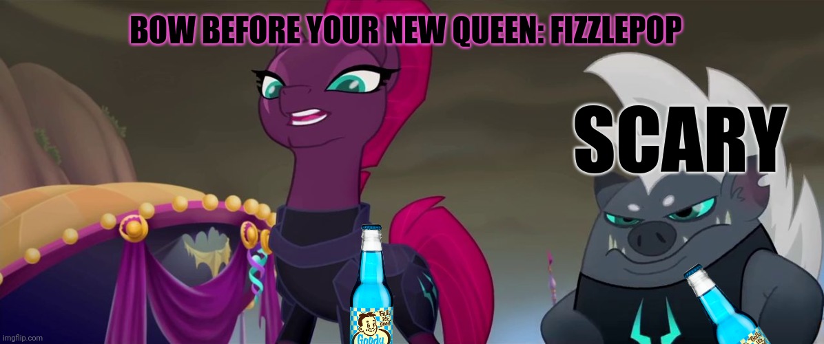 But why? Why would you do that? | BOW BEFORE YOUR NEW QUEEN: FIZZLEPOP; SCARY | image tagged in tempest shadow,bad names,tempest,mlp,movie | made w/ Imgflip meme maker