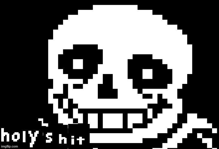 sans holy shit | image tagged in sans holy shit | made w/ Imgflip meme maker