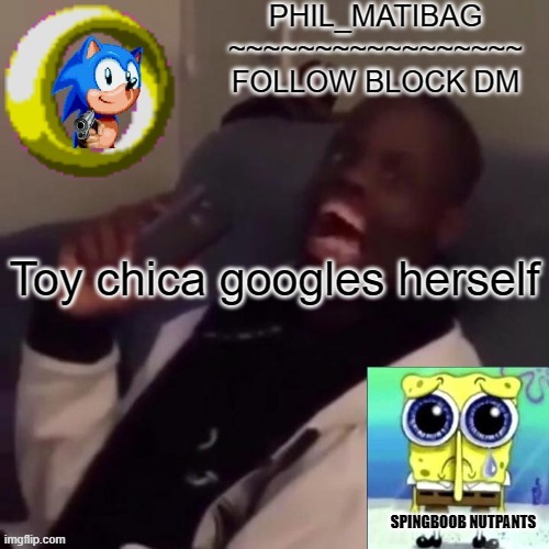 Phil_matibag announcement | Toy chica googles herself | image tagged in phil_matibag announcement | made w/ Imgflip meme maker