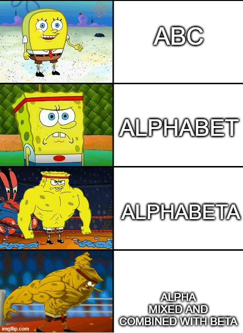 Alphabet joke | ABC; ALPHABET; ALPHABETA; ALPHA MIXED AND COMBINED WITH BETA | image tagged in strong spongebob chart,alphabet,joke | made w/ Imgflip meme maker