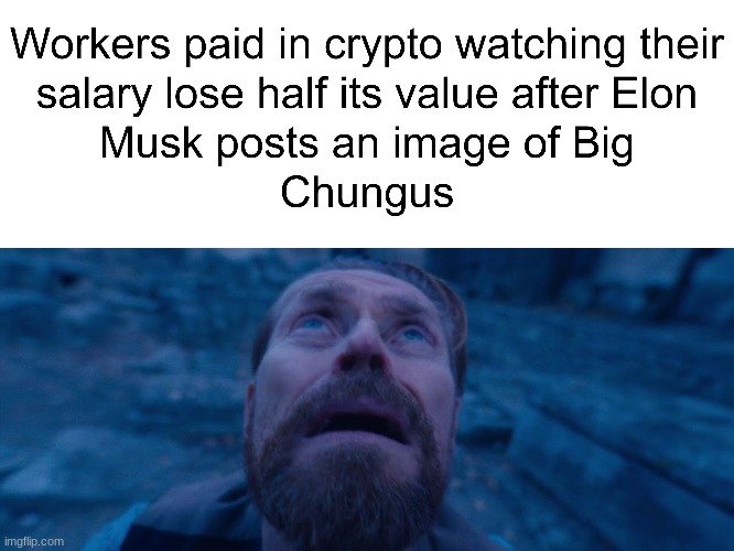 Imagine being paid in cryptocurrency, lmao | image tagged in willem dafoe | made w/ Imgflip meme maker