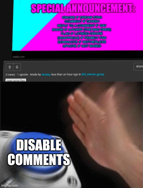 DISABLE COMMENTS | image tagged in memes,blank nut button | made w/ Imgflip meme maker