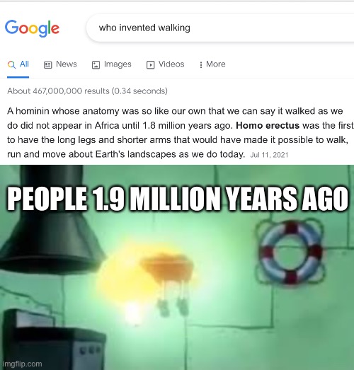 [Good Title Here] | PEOPLE 1.9 MILLION YEARS AGO | image tagged in floating spongebob | made w/ Imgflip meme maker