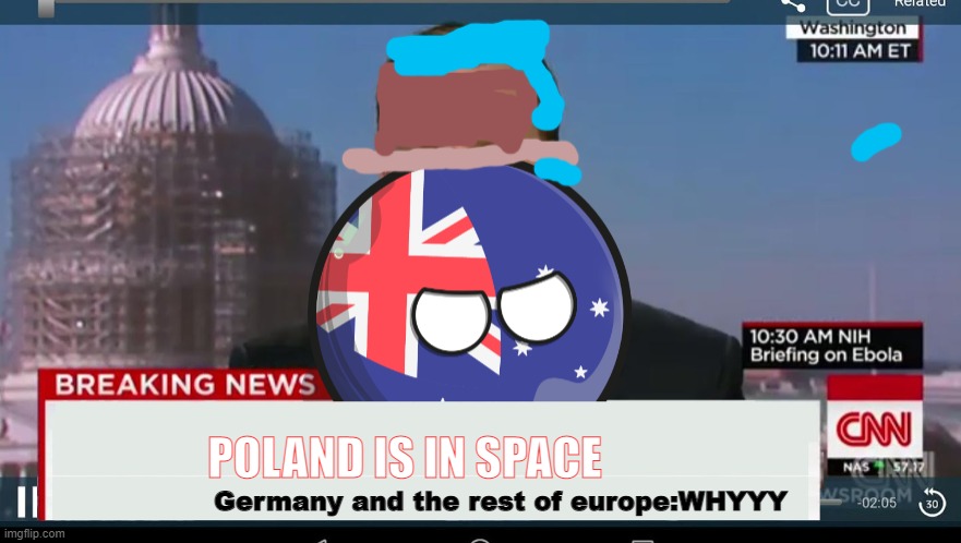 NOOOOOO | POLAND IS IN SPACE; Germany and the rest of europe:WHYYY | image tagged in australiaball news | made w/ Imgflip meme maker