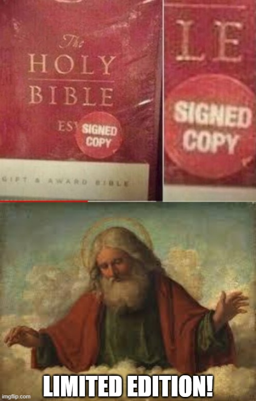 Wonder What That Autograph Goes For? | LIMITED EDITION! | image tagged in god | made w/ Imgflip meme maker