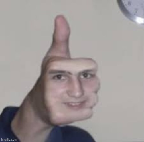 thumbs up head! | image tagged in cursed image | made w/ Imgflip meme maker
