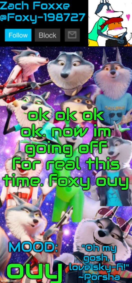 ok ok ok ok. now im going off for real this time. foxy ouy; ouy | image tagged in foxy-198727 porsha announcement template | made w/ Imgflip meme maker