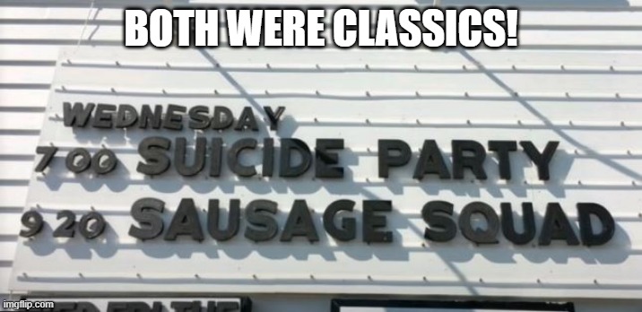 Let's Go to the Movies | BOTH WERE CLASSICS! | image tagged in you had one job | made w/ Imgflip meme maker