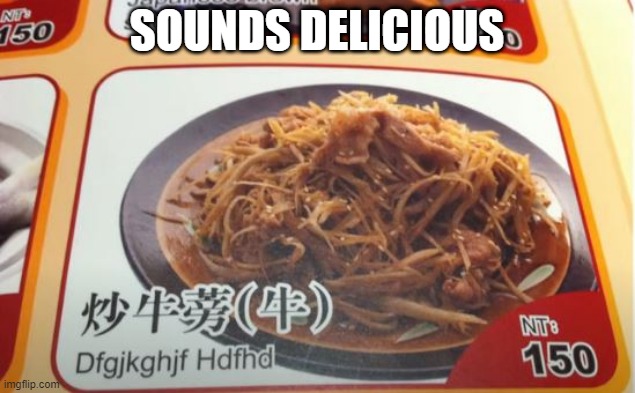 Recipe | SOUNDS DELICIOUS | image tagged in you had one job | made w/ Imgflip meme maker