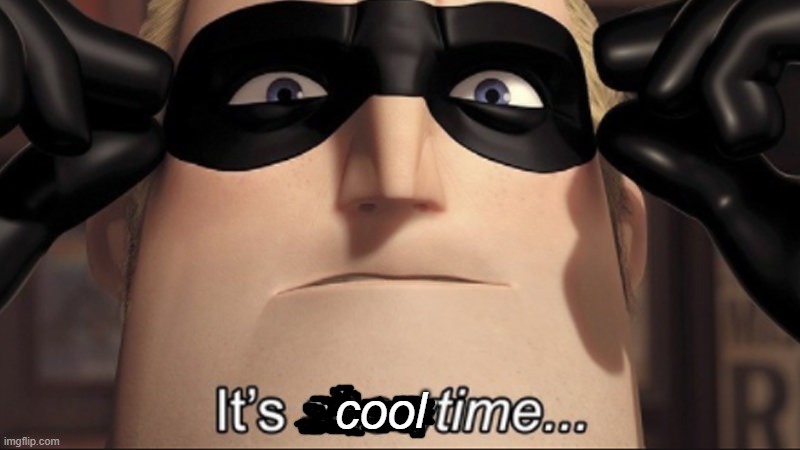 It's showtime | cool | image tagged in it's showtime | made w/ Imgflip meme maker