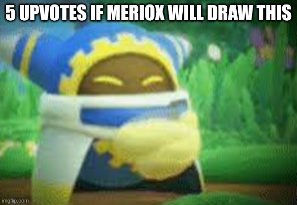 Magalor Clapping | 5 UPVOTES IF MERIOX WILL DRAW THIS | image tagged in magalor clapping | made w/ Imgflip meme maker
