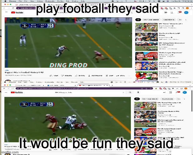 Play Football They Said |  play football they said; It would be fun they said | image tagged in sports,football,ouch | made w/ Imgflip meme maker