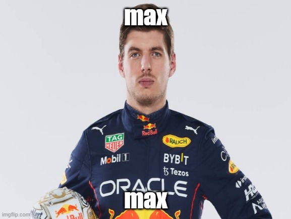 max | max; max | image tagged in max | made w/ Imgflip meme maker