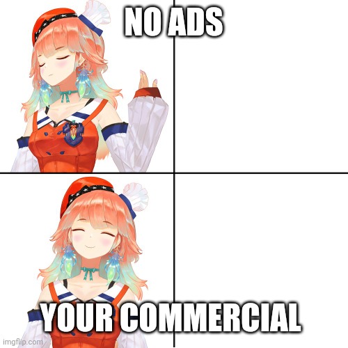 Takanashi kiara | NO ADS YOUR COMMERCIAL | image tagged in takanashi kiara | made w/ Imgflip meme maker