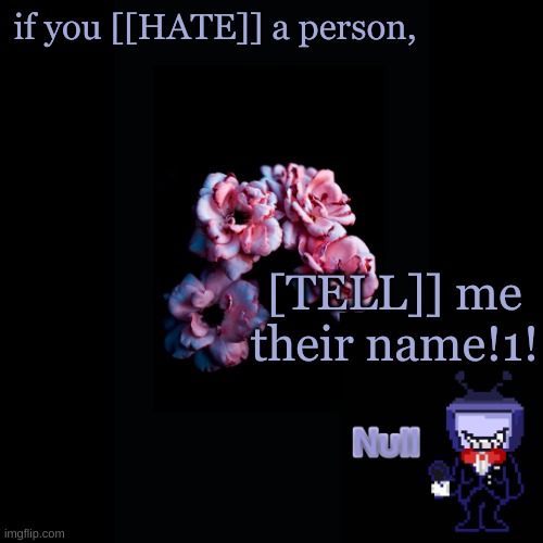 i'll beat the [[EVER-LOVING @#$% OUT OF THEM]]!1! | if you [[HATE]] a person, [TELL]] me their name!1! | made w/ Imgflip meme maker