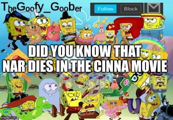 TheGoofy_Goober Throwback Announcement Template | DID YOU KNOW THAT NAR DIES IN THE CINNA MOVIE | image tagged in thegoofy_goober throwback announcement template | made w/ Imgflip meme maker
